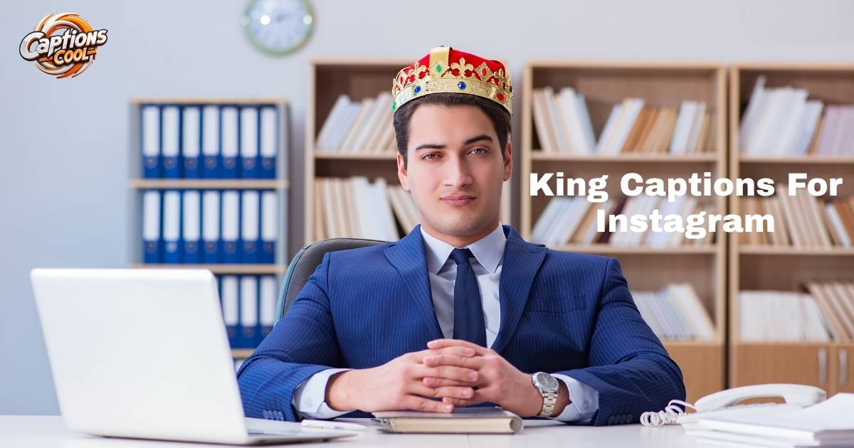 King Captions For Instagram
