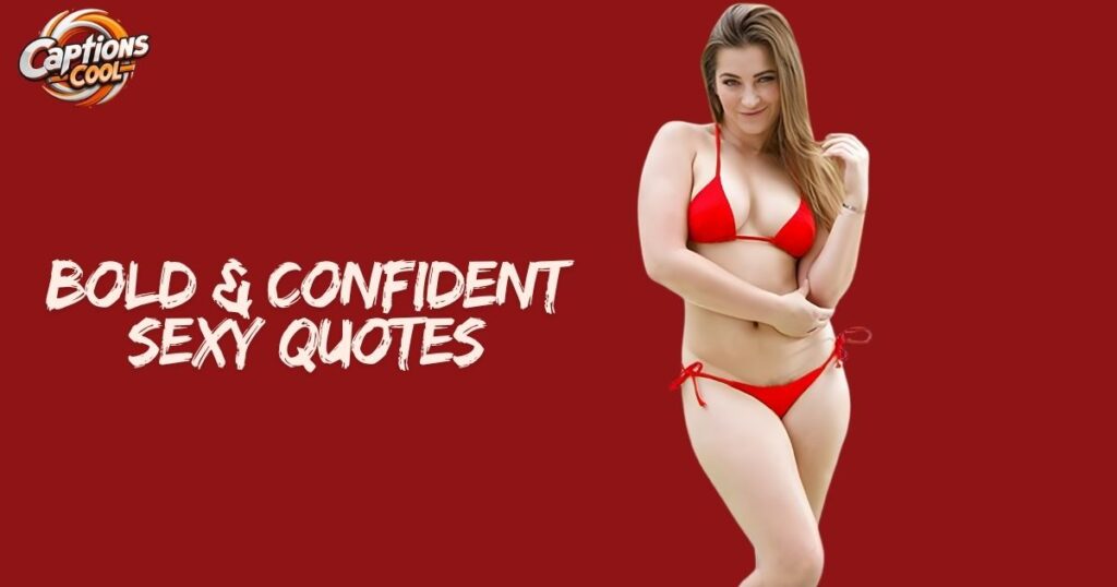 Bold & Confident Sexy Quotes