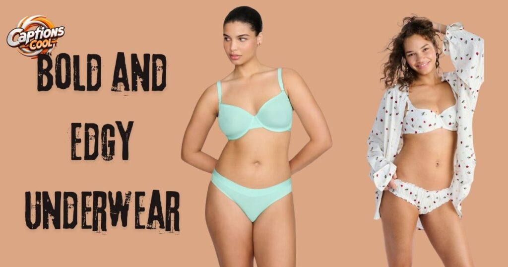 Bold and Edgy Underwear Captions