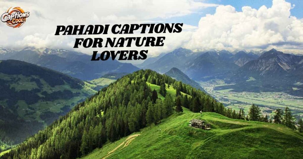 Heartfelt Pahadi Captions for Nature Lovers