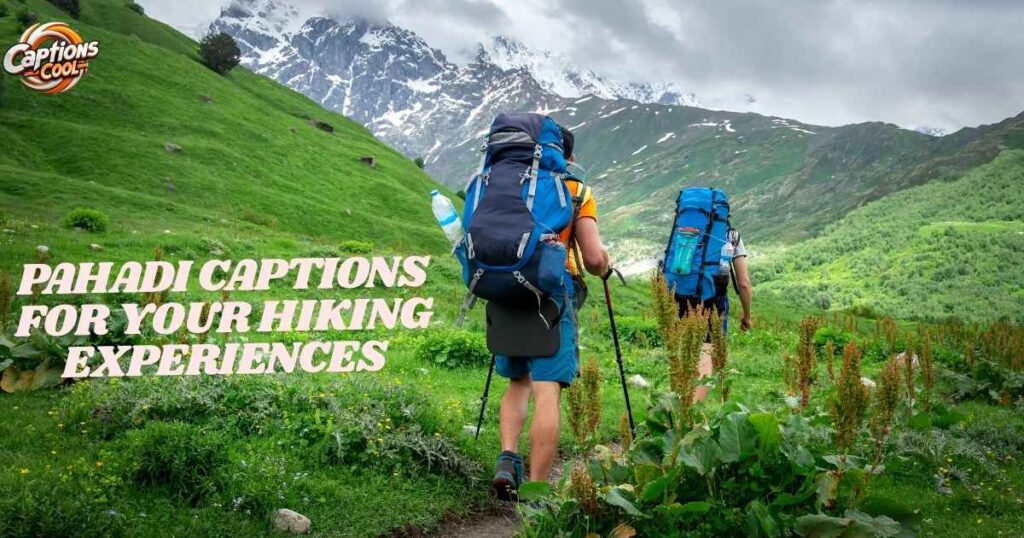 Memorable Pahadi Captions for Your Hiking Experiences