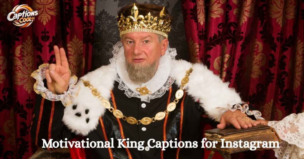 Motivational King Captions for Instagram