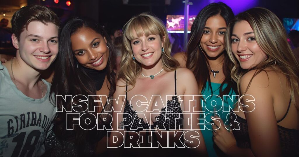 NSFW Captions for Parties & Drinks