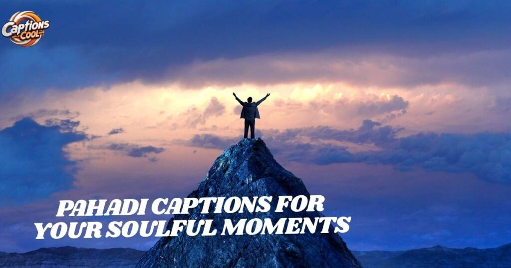 Pahadi Captions for Your Soulful Moments