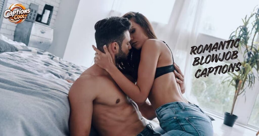 Romantic and Intimate Blowjob Captions