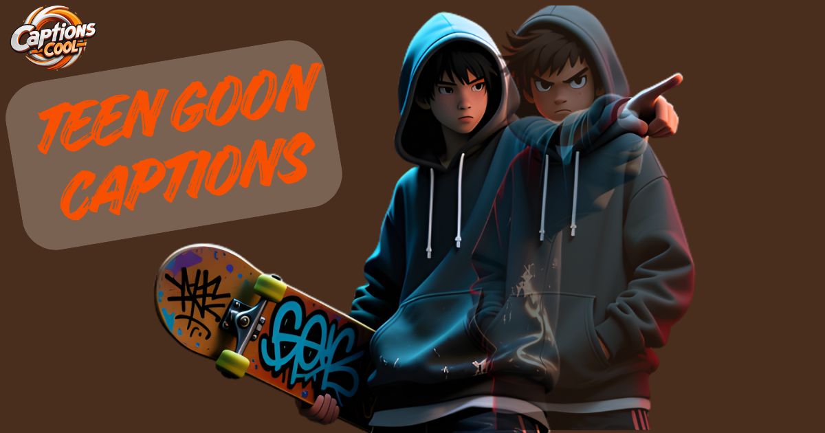 Teen Goon Captions