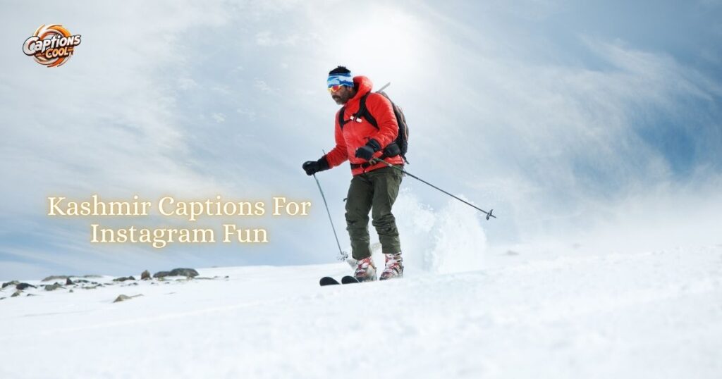 Kashmir Captions For Instagram Fun