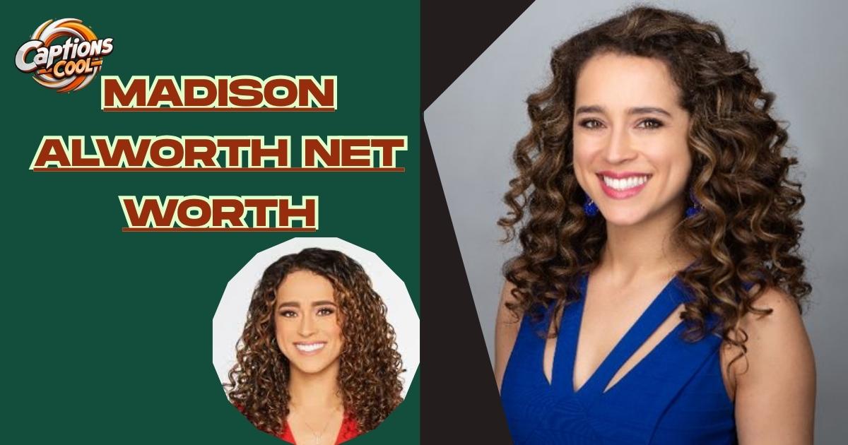 Madison Alworth Net Worth