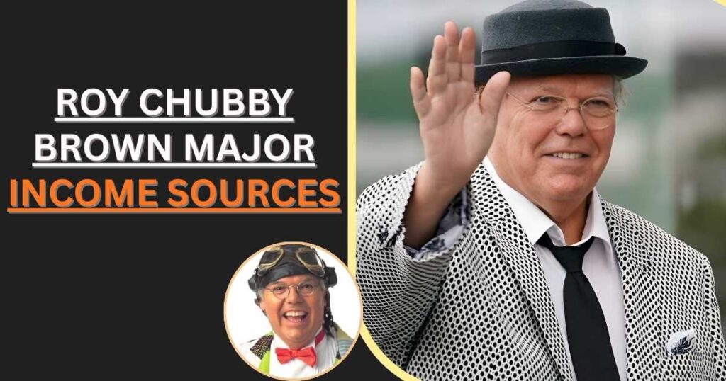 Roy Chubby Brown Major Income Sources