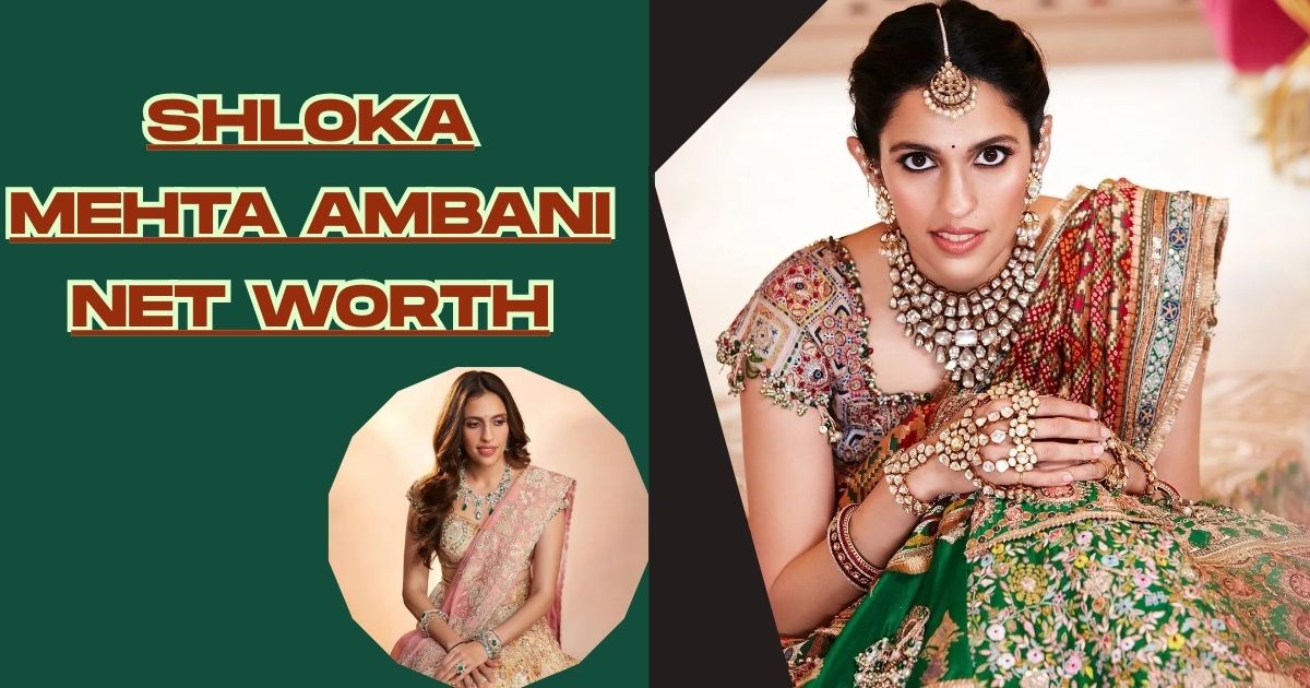 Shloka Mehta Ambani Net Worth