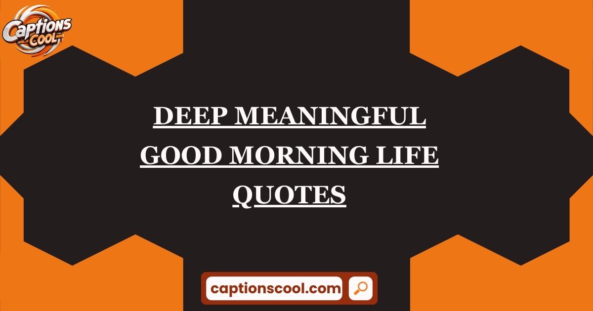 Deep Meaningful Good Morning Life Quotes