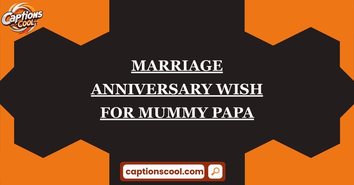 Marriage Anniversary Wish for Mummy Papa