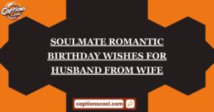 Soulmate Romantic Birthday Wishes for Husband From Wife